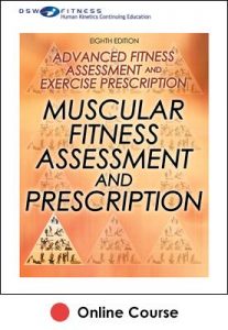 Muscular Fitness Assessment and Prescription Online CE Course-8th Edition