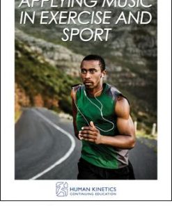 Applying Music in Exercise and Sport Print CE Course