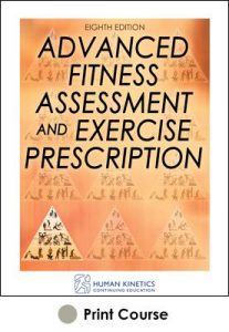 Advanced Fitness Assessment and Exercise Prescription Print CE Course-8th Edition