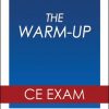 Warm-Up Online CE Exam, The