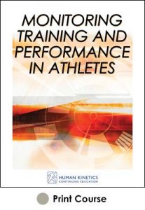 Monitoring Training and Performance in Athletes Print CE Course